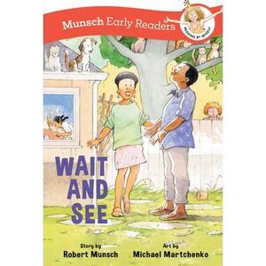 Wait and See Early Reader -- Robert Munsch